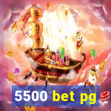 5500 bet pg